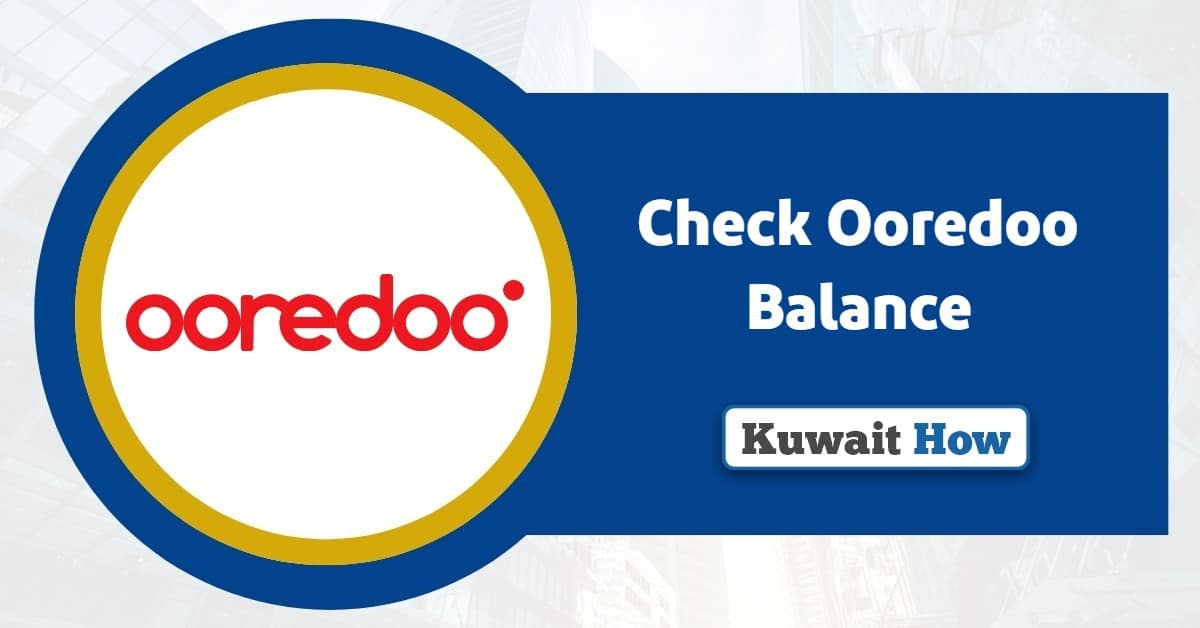 How to Check Ooredoo Balance In Kuwait 2025: All Methods