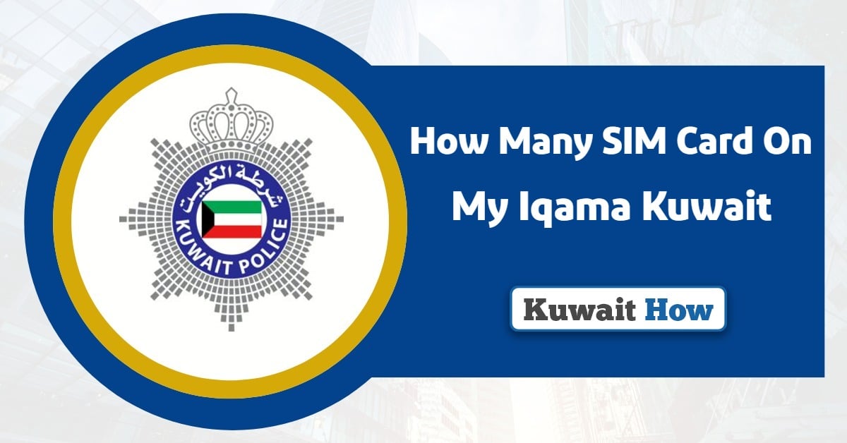 How Many SIM Card On My Iqama Kuwait