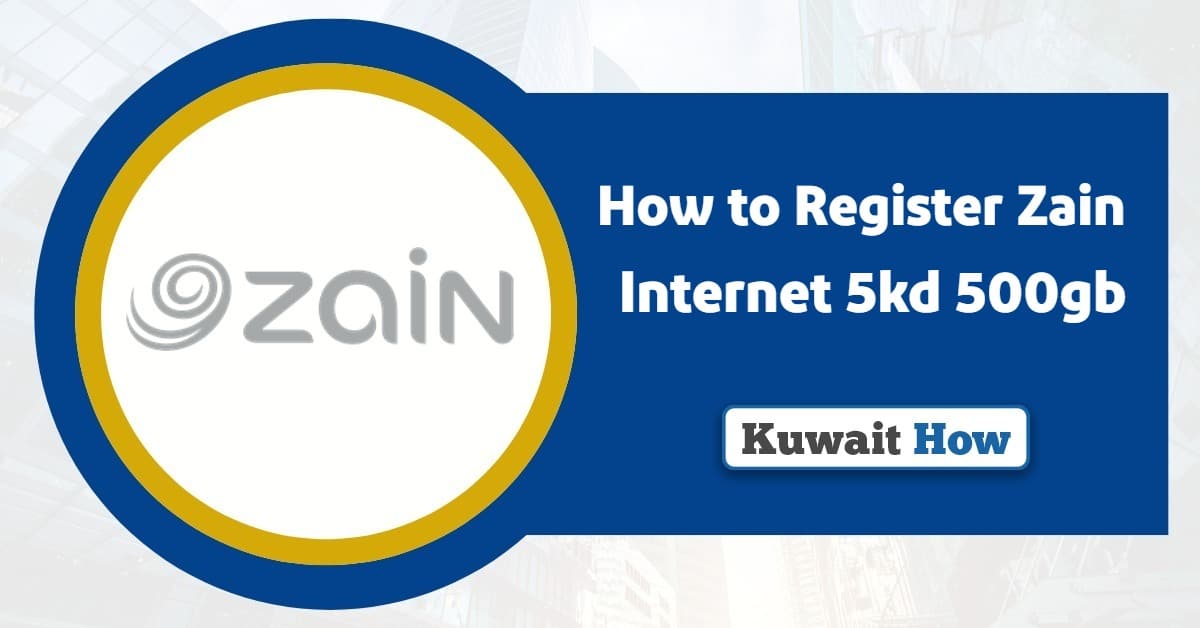 How to Register Zain Internet 5kd 500gb in Kuwait