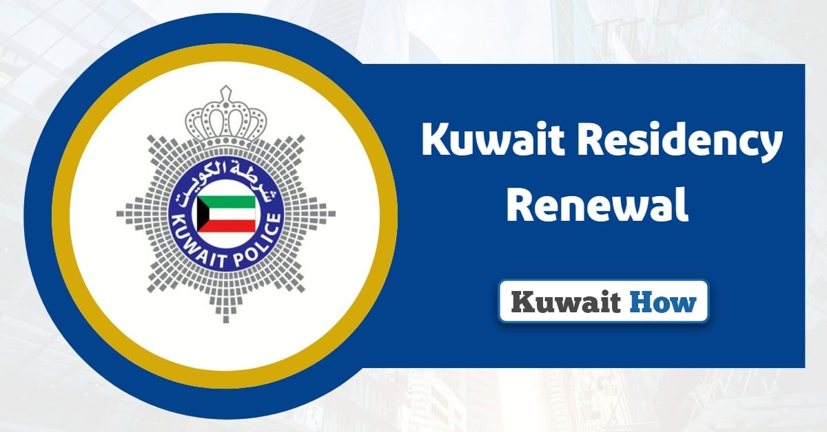 Kuwait Residency Renewal Online 2025: A Step-By-Step Guide