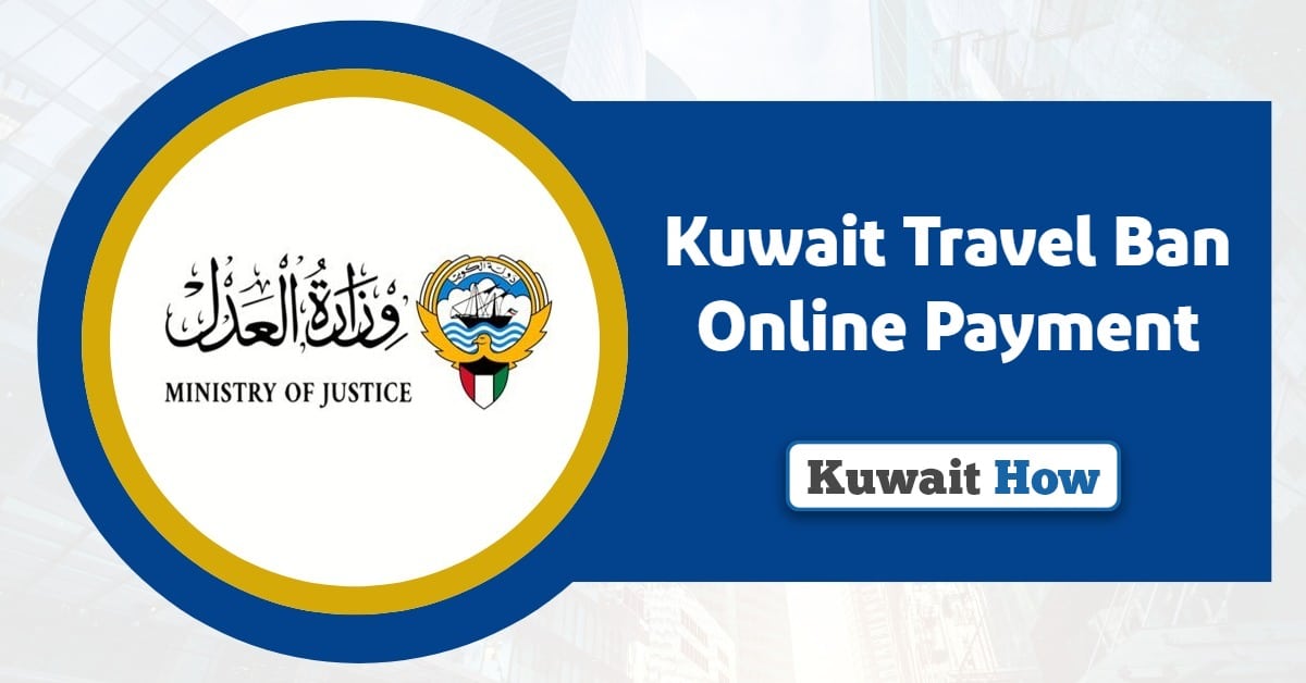 Kuwait Travel Ban Online Payment 2025: A Quick Guide
