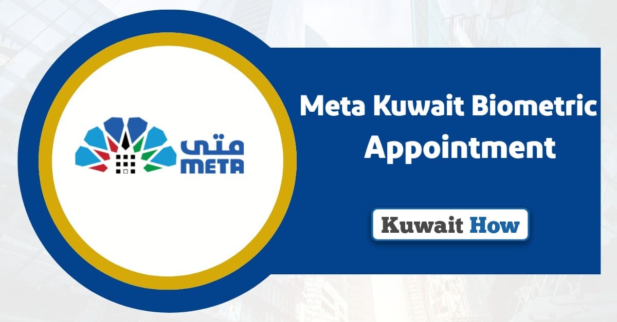 Meta Kuwait Biometric Appointment 2025: A Step-by-Step Guide