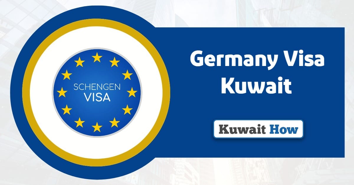 Germany Visa Kuwait 2025: Price, Requirements and Application