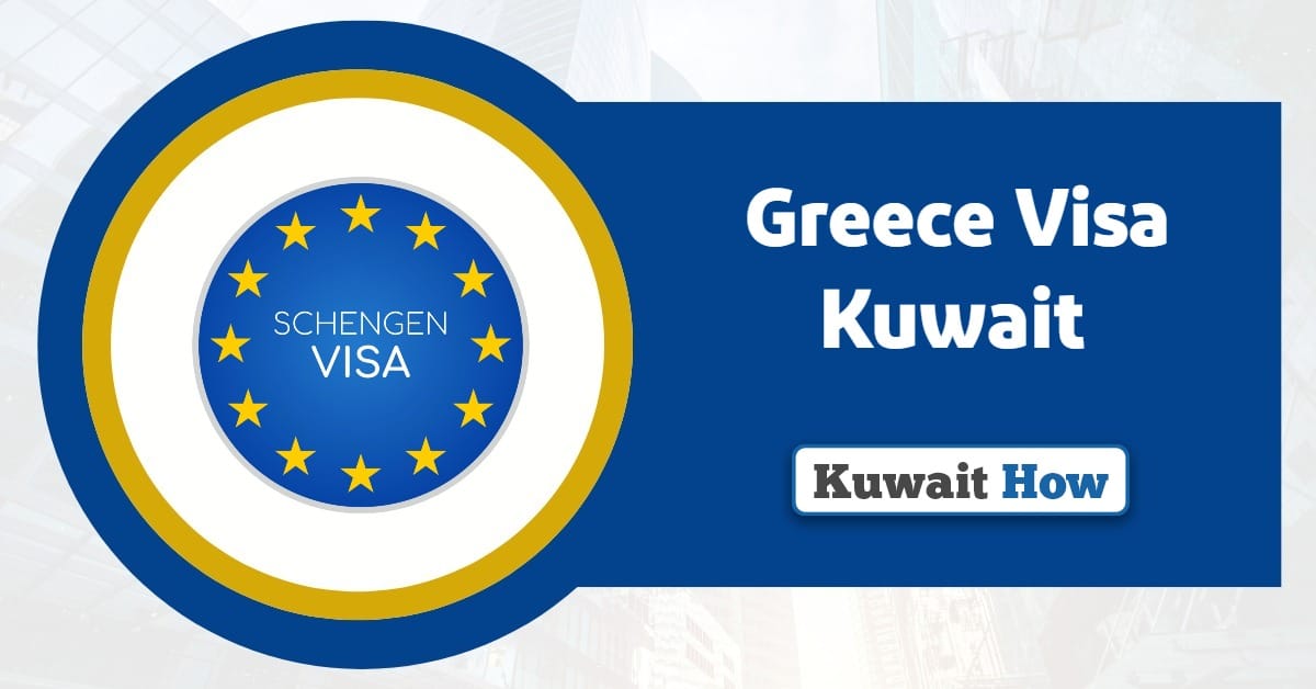 Greece Visa Kuwait 2025 Guide: Everything You Need To Know