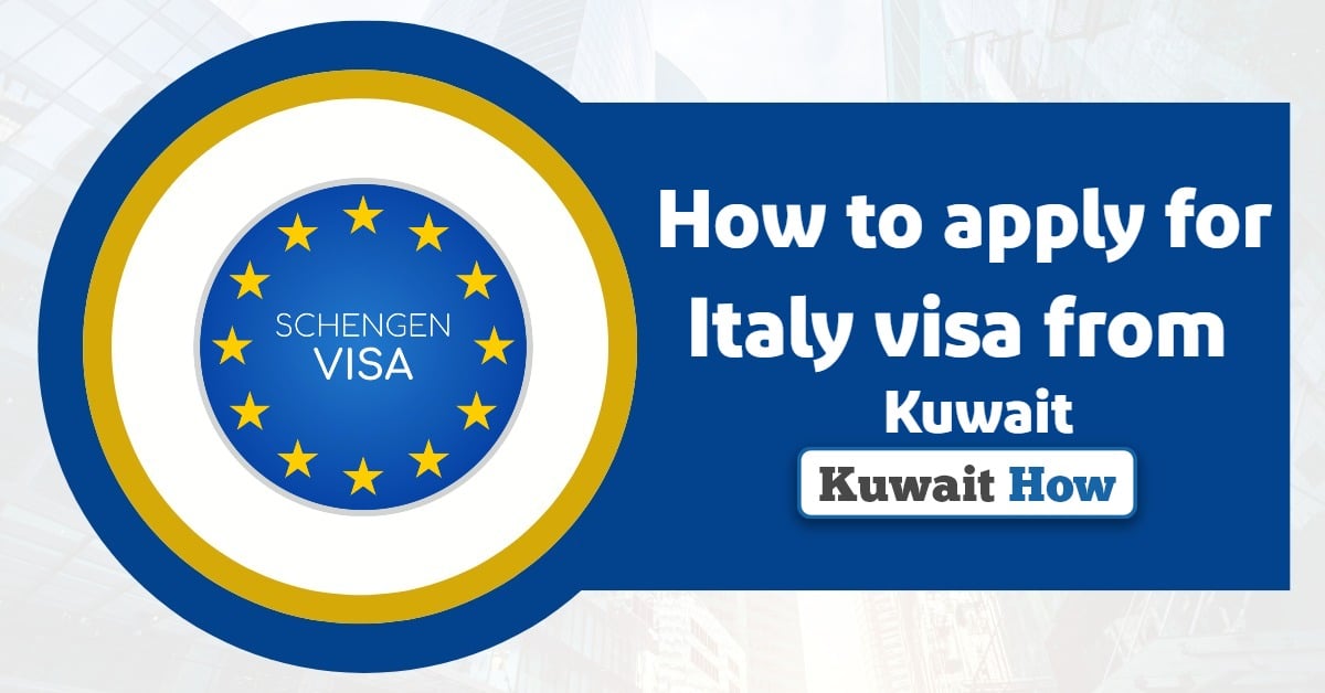 How to apply for Italy visa from Kuwait? Ultimate Guide 2025