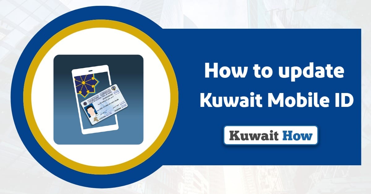 How to update Kuwait Mobile ID? (Easy Guide)