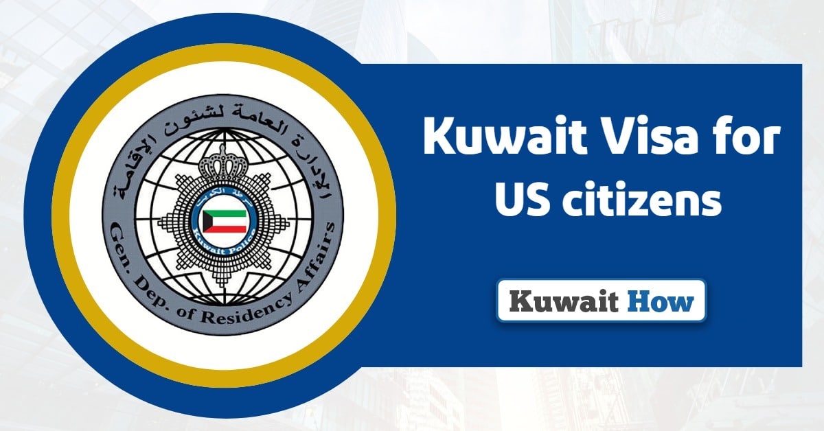Kuwait Visa for US citizens: All information you need