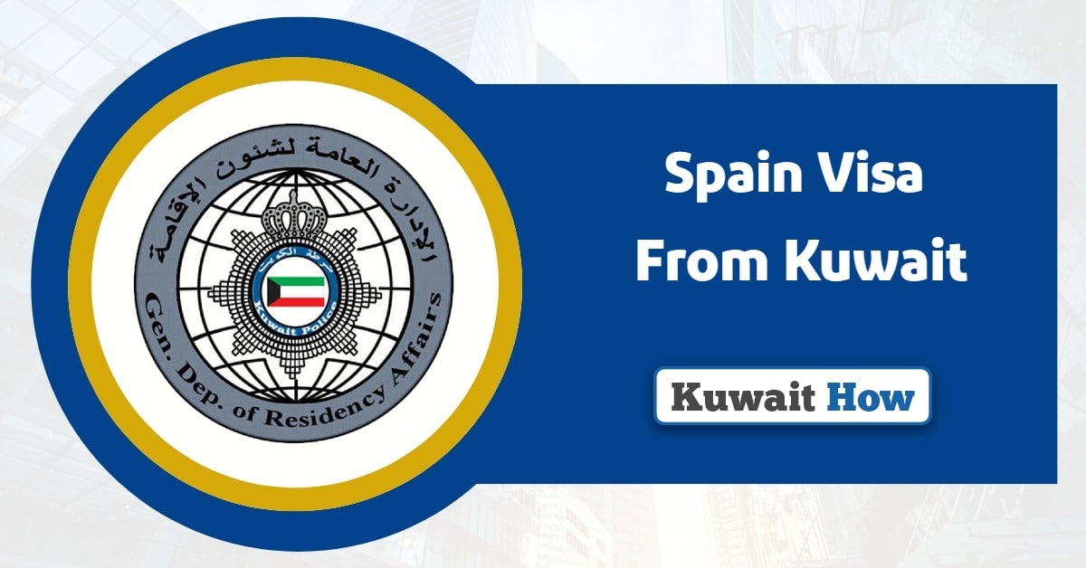 Spain Visa From Kuwait 2025: A Comprehensive Guide