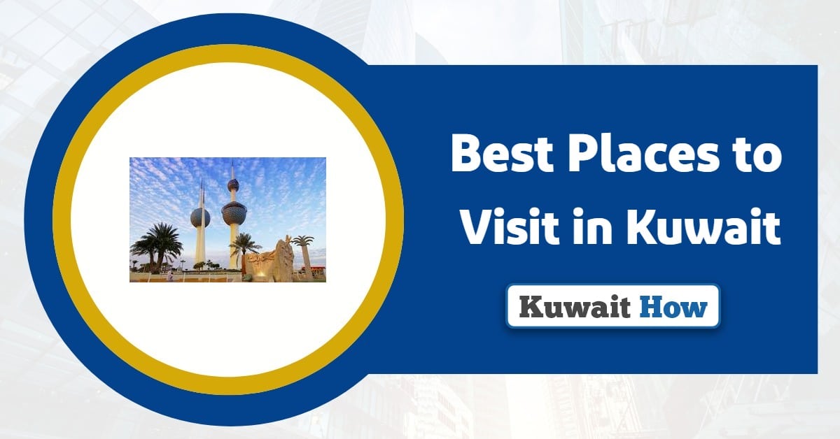 Best Places to Visit in Kuwait 2025