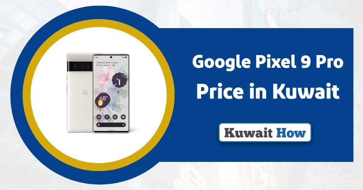 Google Pixel 9 Pro Price in Kuwait 2025