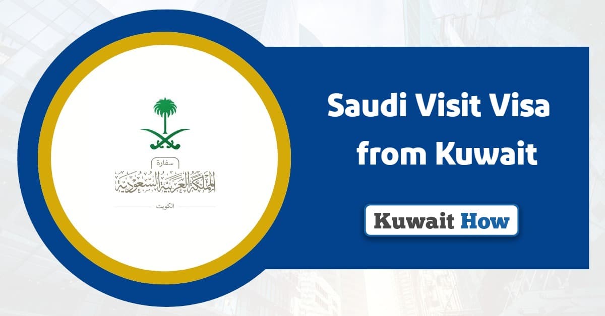 How to Apply Saudi Visit Visa from Kuwait? Easy Guide 2025