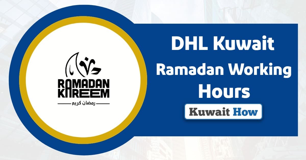 DHL Kuwait Ramadan Working Hours 2025