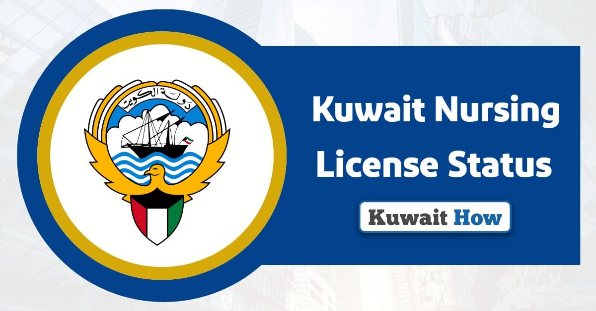 Kuwait Nursing License Status 2025: A Step-by-Step Guide