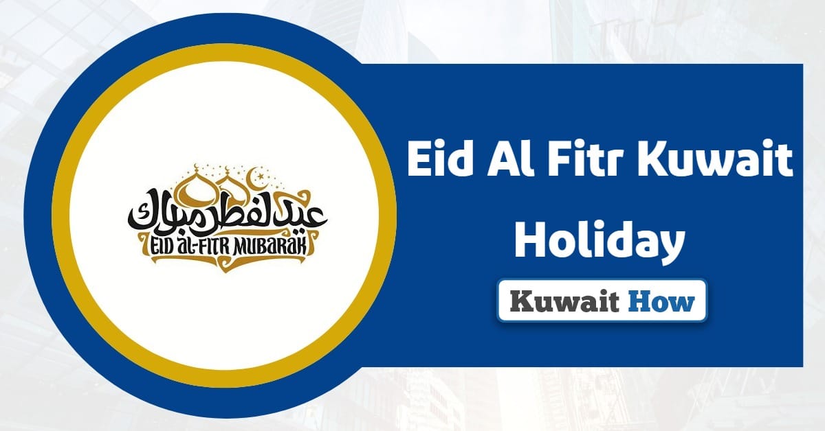 Eid Al Fitr 2025 Kuwait Holiday