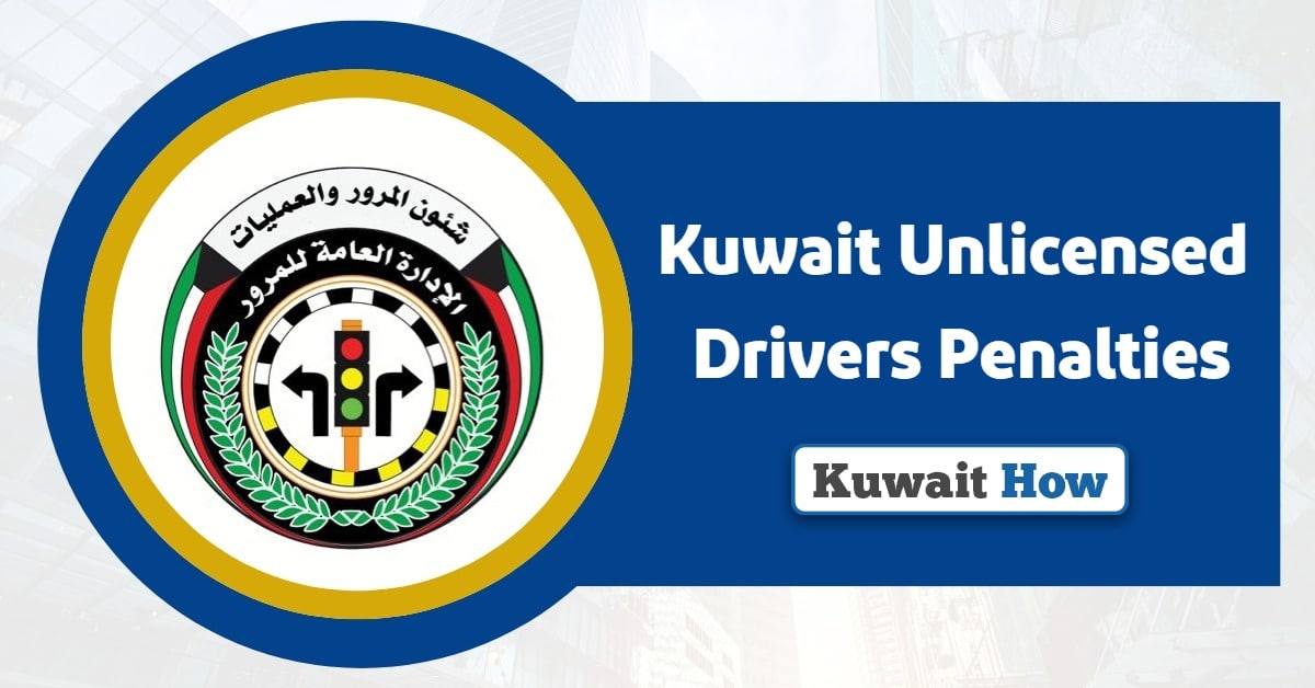 Kuwait Unlicensed Drivers Penalties 2025