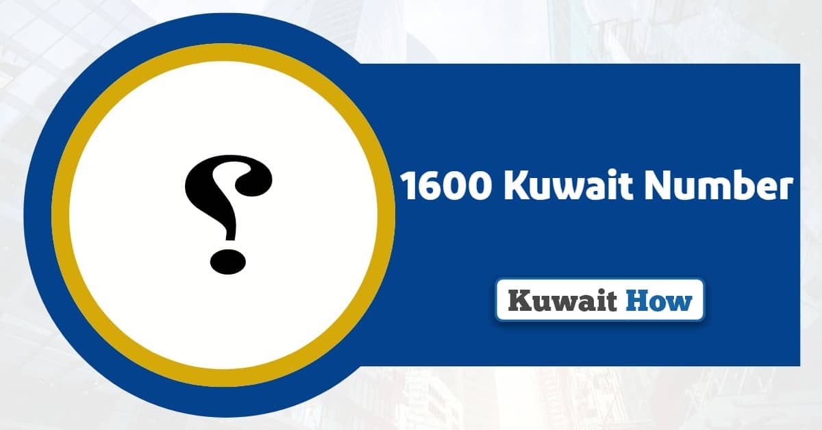 1600 Kuwait Number: You Must Know Just in case